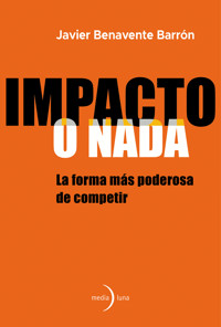 Impacto o nada - Javier Benavente Barrón - ebook