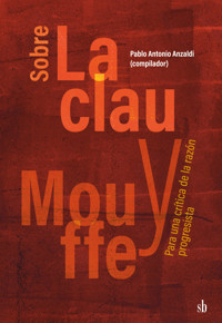 Sobre Laclau y Mouffe - Pablo Antonio Anzaldi - ebook