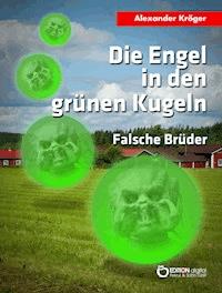 Die Engel in den grünen Kugeln - Falsche Brüder - Alexander Kröger - ebook