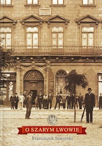 O szarym Lwowie - Jaworski Franciszek - książka