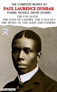 The Complete Works of Paul Laurence Dunbar. Poems. Novels. Short Stories. Illustrated - Paul Laurence Dunbar - ebook