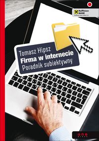Firma w Internecie Poradnik subiektywny - Tomasz Hipsz - książka