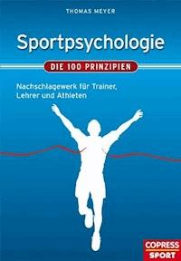Sportpsychologie - Die 100 Prinzipien - Thomas Meyer - ebook