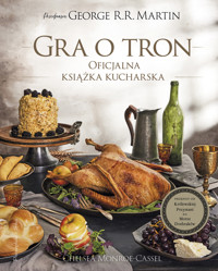 Gra o tron. Oficjalna książka kucharska. Przepisy od Królewskiej Przystani po Morze Dothraków - Chelsea Monroe-Cassel - książka
