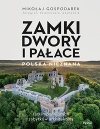 Zamki, dwory i pałace. Polska nieznana - Gospodarek Mikołaj - książka