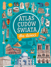 Atlas cudów świata dla dzieci - Ulanowski Krzysztof, Wojtyczka Izabela - książka