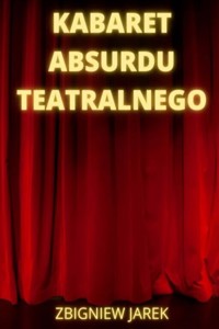 Kabaret Absurdu Teatralnego - Jarek Zbigniew - ebook