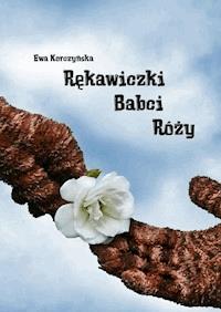 Rękawiczki Babci Róży - Ewa Korczyńska - ebook