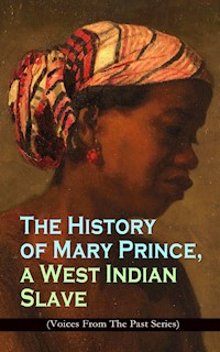 The History of Mary Prince, a West Indian Slave (Voices From The Past Series) - Mary Prince - ebook
