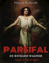 Parsifal, de Richard Wagner : légende, drame, partition - Maurice Kufferath - ebook