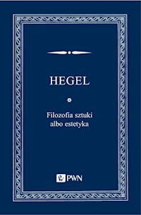 Filozofia sztuki albo estetyka - Hegel Georg Wilhelm Friedrich - książka
