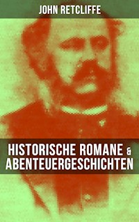 John Retcliffe: Historische Romane & Abenteuergeschichten - John Retcliffe - ebook