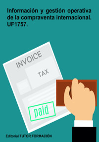 Información Y Gestión Operativa De La Compraventa Internacional. Uf1757. - Carmen Arenal Laza - ebook