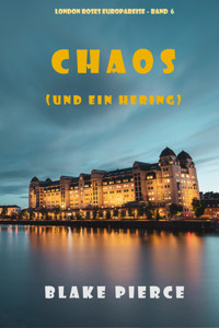 Chaos (und ein Hering) (London Roses Europareise – Band 6) - Blake Pierce - ebook