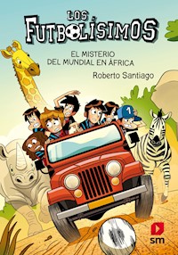 Los Futbolísimos 22. El misterio del mundial de África - Roberto Santiago - ebook