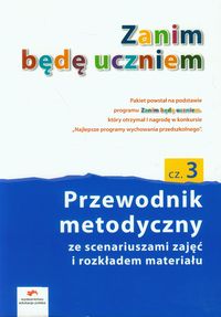 Zanim będę uczniem Przewodnik metodyczny część 3 Wychowanie przedszkolne - Kopała Jolanta, Tokarska Elżbieta - książka