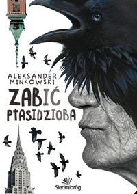 Zabić Ptasidzioba - Aleksander Minkowski - ebook + książka