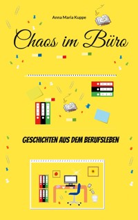 Chaos im Büro - Anna Maria Kuppe - ebook