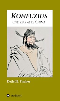 Konfuzius und das alte China - Detlef B. Fischer - ebook
