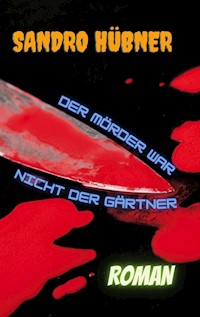 Der Mörder war nicht der Gärtner - Sandro Hübner - ebook