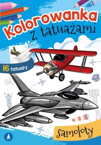 Kolorowanka z tatuażami. Samoloty - Wydawnictwo Skrzat - książka