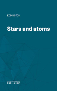 Stars and atoms - Eddington - ebook