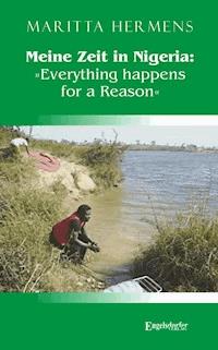 Meine Zeit in Nigeria: »Everything happens for a Reason« - Maritta Hermens - ebook