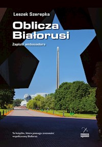 Oblicza Białorusi Zapiski ambasadora - Leszek Szerepka - książka