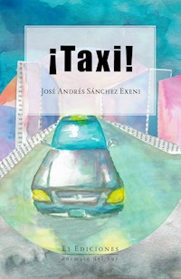 ¡Taxi! - José Andrés Sánchez Exeni - ebook
