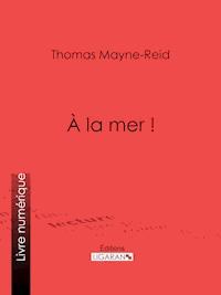 À la mer ! - Thomas Mayne Reid - ebook