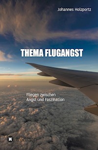 Thema Flugangst - Johannes Holzportz - ebook