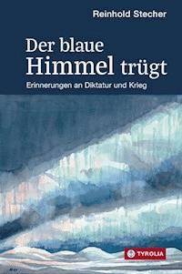 Der blaue Himmel trügt - Reinhold Stecher - ebook