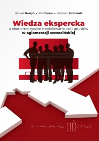 Wiedza ekspercka a ekonometryczne modelowanie cen gruntów w aglomeracji szczecińskiej - Kuźmiński Wojciech, Hozer Józef, Doszyń Mariusz - książka