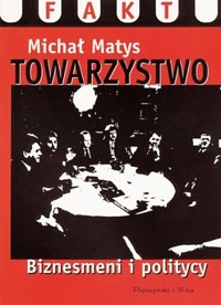Towarzystwo. Biznesmeni i politycy - Michał Matys - ebook