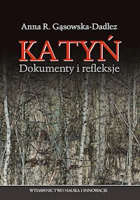 Katyń Dokumenty i refleksje - Gąsowska-Dadlez Anna R. - książka