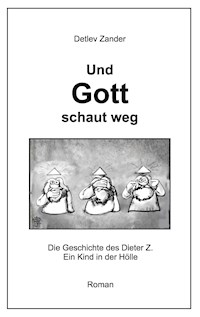 Und Gott schaut weg - Detlev Zander - ebook