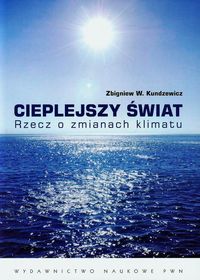 Cieplejszy świat Rzecz o zmianach klimatu - Kundzewicz Zbigniew W. - książka