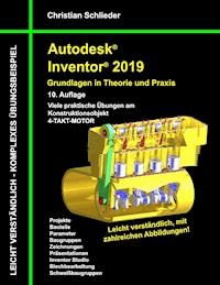 Autodesk Inventor 2019 - Grundlagen in Theorie und Praxis - Christian Schlieder - ebook