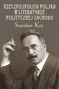 Rzeczpospolita Polska w literaturze politycznej Zachodu - Kot Stanisław - książka