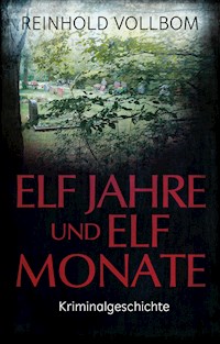 Elf Jahre und elf Monate - Reinhold Vollbom - ebook