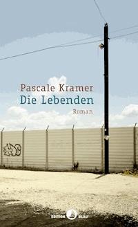 Die Lebenden - Pascale Kramer, Kramer, Pascale - ebook