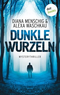Dunkle Wurzeln - Diana Menschig - ebook
