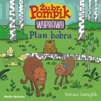 Żubr Pompik. Wyprawy. Tom 3. Plan Bobra - Tomasz Samojlik - książka