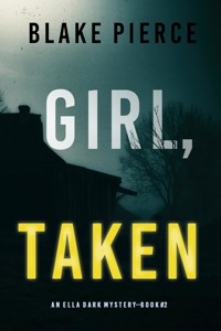 Girl, Taken (An Ella Dark FBI Suspense Thriller—Book 2) - Blake Pierce - ebook