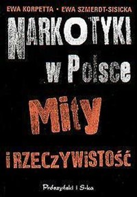 Narkotyki w Polsce. Mity i rzeczywistość - Ewa Korpetta, Ewa Szmerdt-Sisicka - ebook