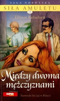 Siła amuletu. Między dwoma mężczyznami - Ellinor Rafaelsen - ebook