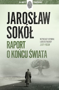 Cykl z Adamem Kostrzewą. Raport o końcu świata - Jarosław Sokół - ebook