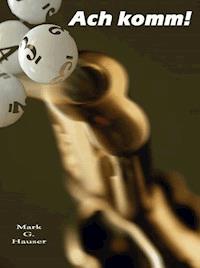 Ach komm! - Mark G. Hauser - ebook