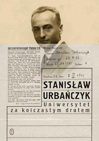 Uniwersytet za kolczastym drutem - Stanisław Urbańczyk - ebook + książka