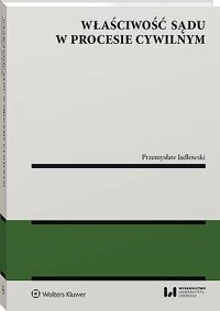 Właściwość sądu w procesie cywilnym - Przemysław Jadłowski - książka